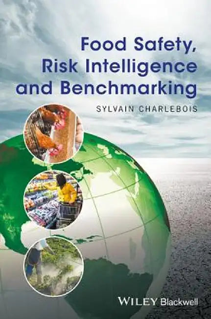 Food Safety, Risk Intelligence and Benchmarking by Sylvain Charlebois