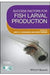Success Factors for Fish Larval Production by Luis Conceicao, Amos Tandler