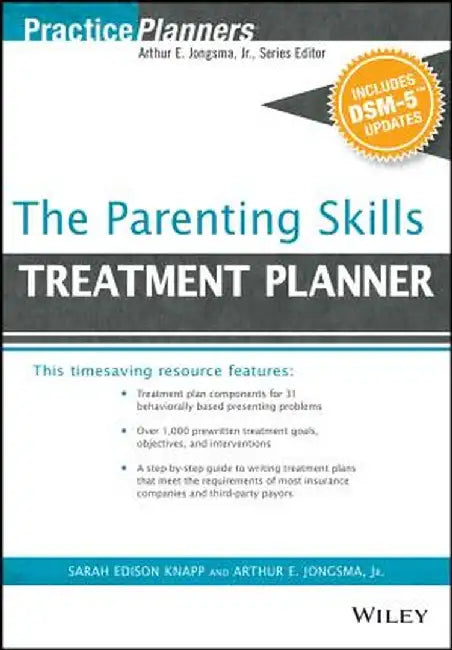 The Parenting Skills Treatment Planner, with Dsm-5 Updates by Arthur E. Jongsma