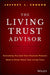 The Living Trust Advisor: Everything You (and Your Financial Planner) Need to Know about Your Living Trust by Jeffrey L. Condon