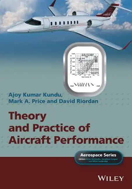 Theory and Practice of Aircraft Performance by Ajoy Kumar Kundu, Mark A. Price, David Riordan