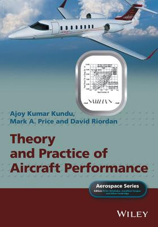 Theory and Practice of Aircraft Performance by Ajoy Kumar Kundu, Mark A. Price, David Riordan
