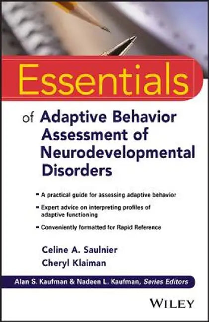 Essentials of Adaptive Behavior Assessment of Neurodevelopmental Disorders by Celine A. Saulnier
