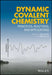 Dynamic Covalent Chemistry: Principles, Reactions, and Applications by Wei Zhang