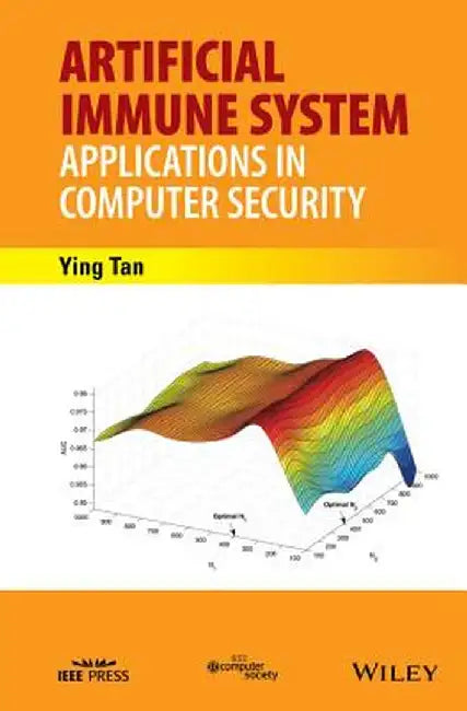 Artificial Immune System: Applications in Computer Security by Ying Tan