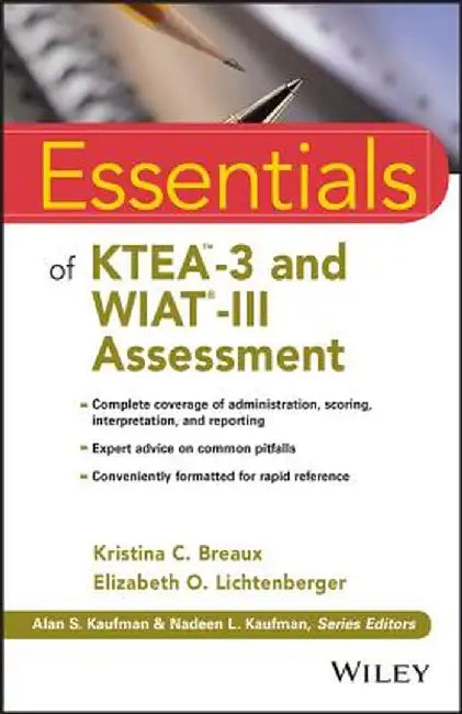 Essentials of Ktea-3 and Wiat-III Assessment by Kristina C. Breaux