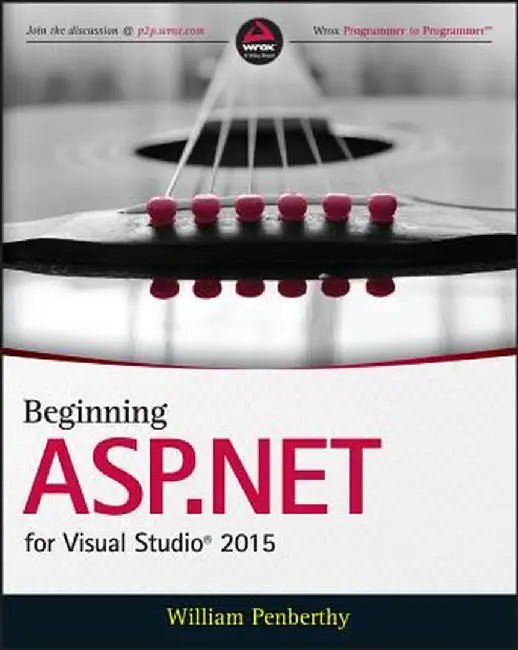 Beginning ASP.Net for Visual Studio 2015 by William Penberthy