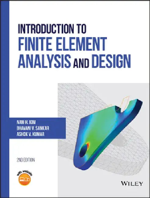 Introduction to Finite Element Analysis and Design by Nam H. Kim