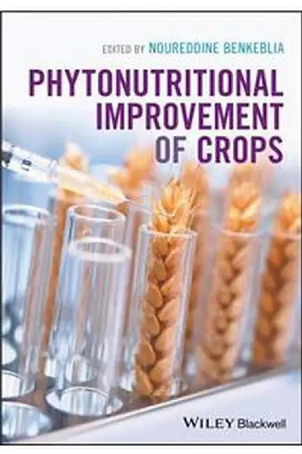 Phytonutritional Improvement of Crops by Noureddine Benkeblia
