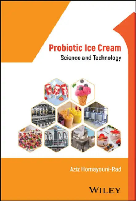 Probiotic Ice Cream: Science and Technology by Aziz Homayouni-Rad