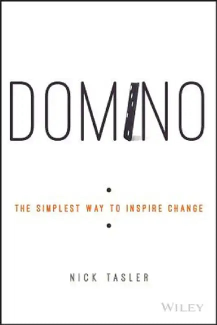 Domino: The Simplest Way to Inspire Change by Nick Tasler