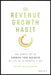 The Revenue Growth Habit: The Simple Art of Growing Your Business by 15% in 15 Minutes Per Day by Alex Goldfayn