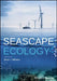 Seascape Ecology by Simon J. Pittman