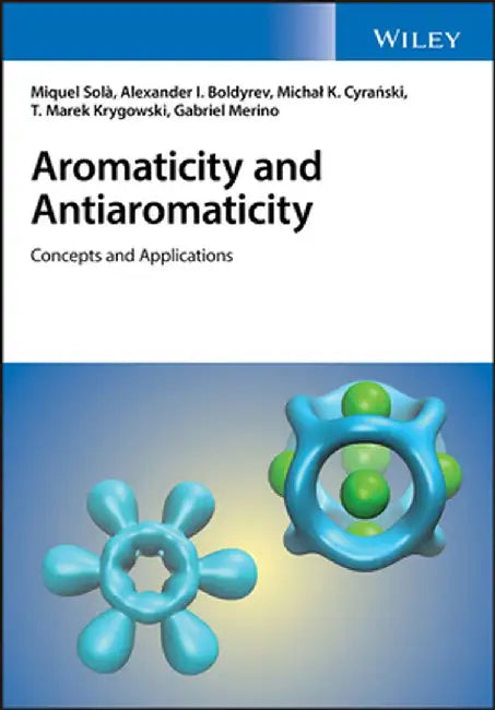 Aromaticity and Antiaromaticity: Basics and Applications by Miquel Solà