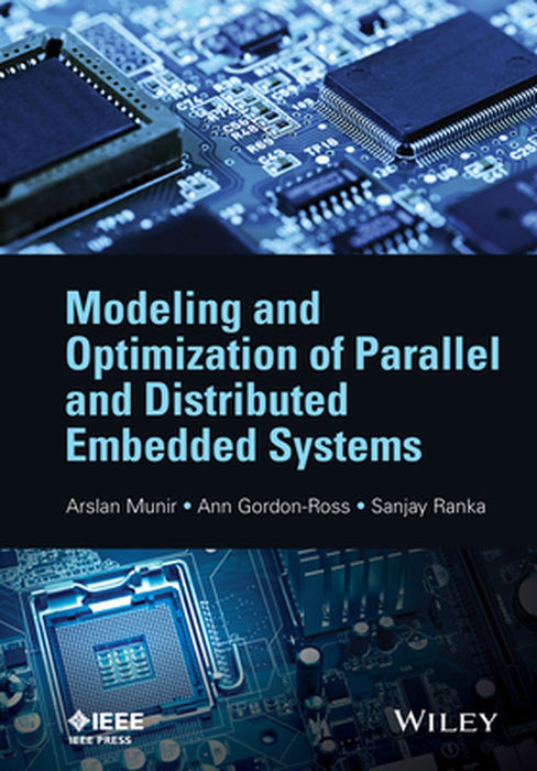 Modeling And Optimization Of Parallel And Distributed Embedded Systems by Arslan Munir, Ann Gordon-Ross, Sanjay Ranka