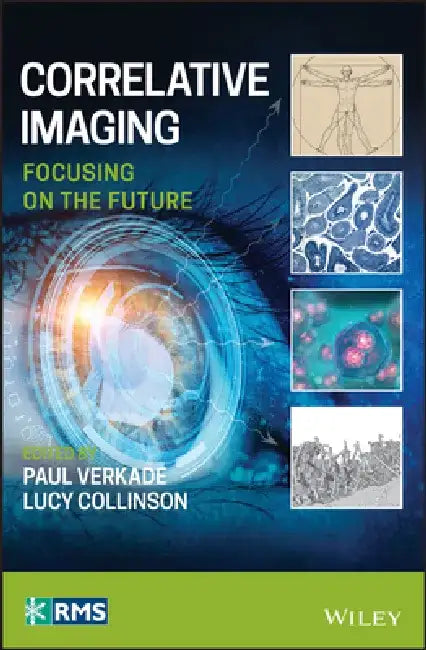 Correlative Imaging: Focusing on the Future by Paul Verkade