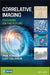 Correlative Imaging: Focusing on the Future by Paul Verkade