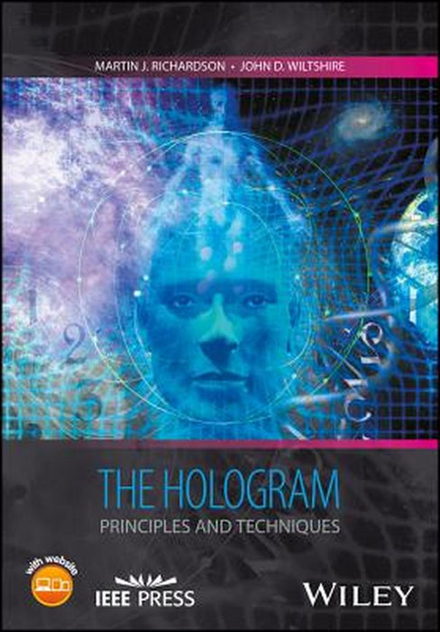 The Hologram: Principles and Techniques (Wiley - IEEE) by Richardson, Martin J.