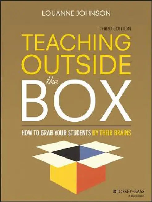 Teaching Outside the Box: How to Grab Your Students by Their Brains by LouAnne Johnson
