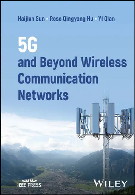 5G And Beyond Wireless Communication Networks by Sun, Haijian