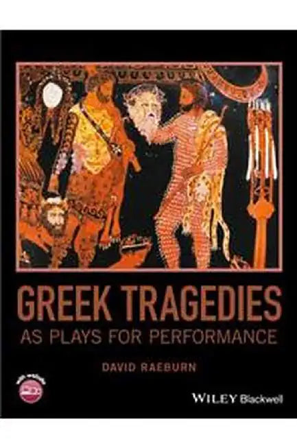 Greek Tragedies as Plays for Performance by David Raeburn