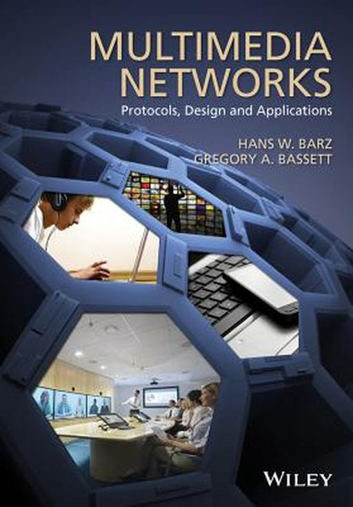 Multimedia Networks: Protocols, Design and Applications by Hans W. Barz, Gregory A. Bassett