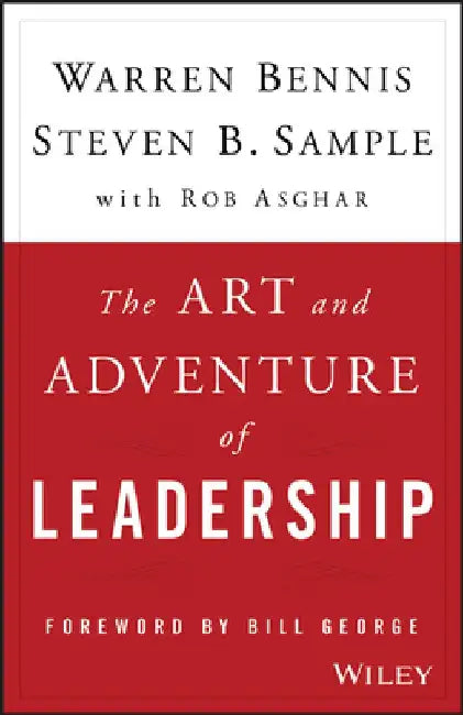 The Art and Adventure of Leadership: Understanding Failure, Resilience and Success by Warren Bennis