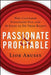 Passionate and Profitable: Why Customer Strategies Fail and Ten Steps to Do Them Right! by Lior Arussy