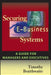 Securing E-Business Systems: A Guide for Managers and Executives by Timothy Braithwaite