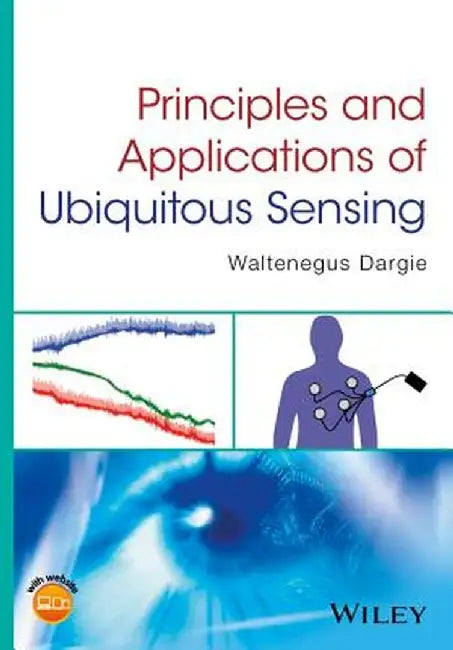 Principles and Applications of Ubiquitous Sensing by Waltenegus Dargie