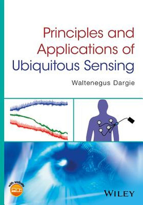 Principles and Applications of Ubiquitous Sensing by Waltenegus Dargie