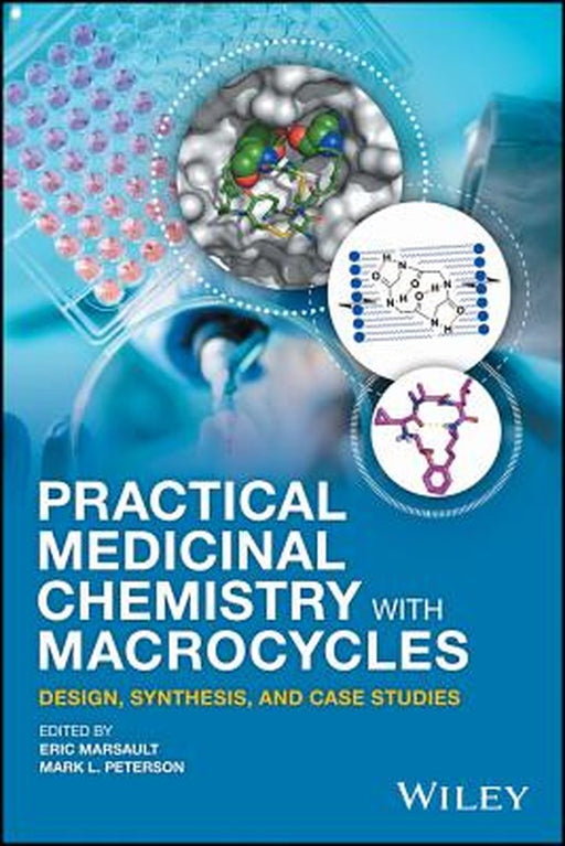 Practical Medicinal Chemistry with Macrocycles: Design, Synthesis, and Case Studies by Mark L. Peterson