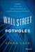 Wall Street Potholes: Insights from Top Money Managers on Avoiding Dangerous Products by Simon A. Lack