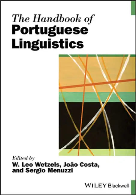 The Handbook of Portuguese Linguistics by W. Leo Wetzels