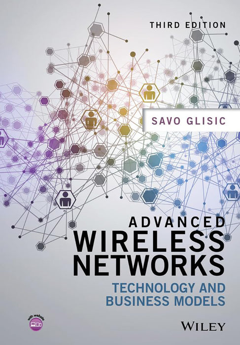 Advanced Wireless Networks: Technology and Business Models by Savo G. Glisic