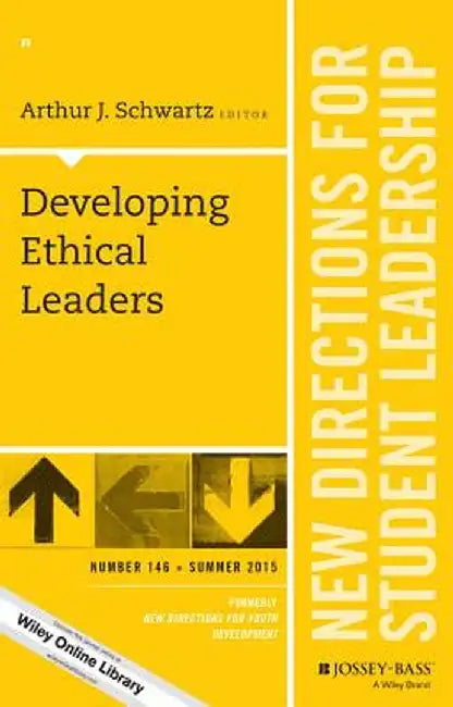 Developing Ethical Leaders: New Directions for Student Leadership, Number 146 by Arthur J. Schwartz