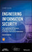 Engineering Information Security: The Application of Systems Engineering Concepts to Achieve Information Assurance by Stuart Jacobs