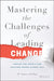 Mastering the Challenges of Leading Change: Inspire the People and Succeed Where Others Fail by H. James Dallas