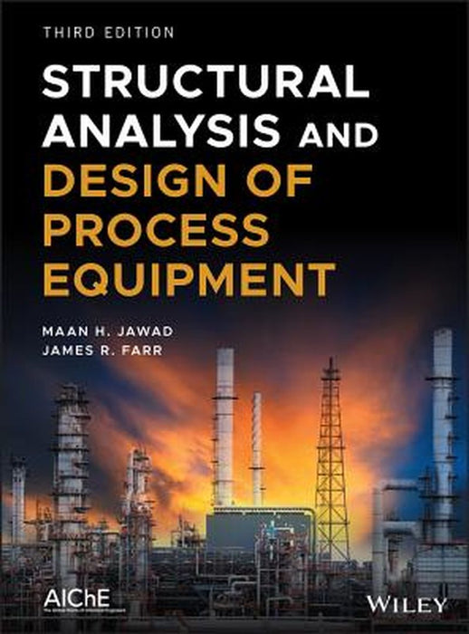 Structural Analysis and Design of Process Equipment 3rd Edition by Jawad, Farr