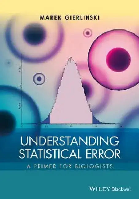 Understanding Statistical Error: A Primer for Biologists by Marek Gierlinski