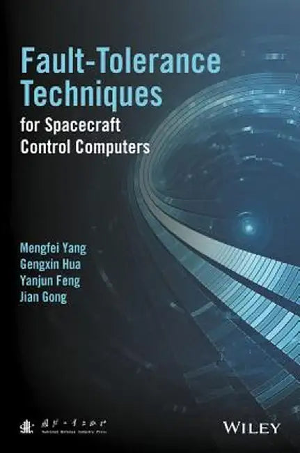 Fault-Tolerance Techniques for Spacecraft Control Computers by Mengfei Yang