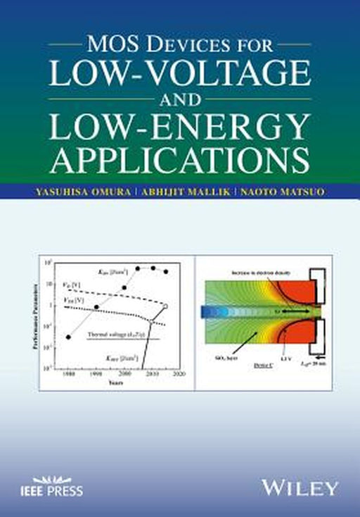 Promising MOS Devices for Low-Voltage and Low-Energy Applications by Yasuhisa Omura, Abhijit Mallik, Naoto Matsuo