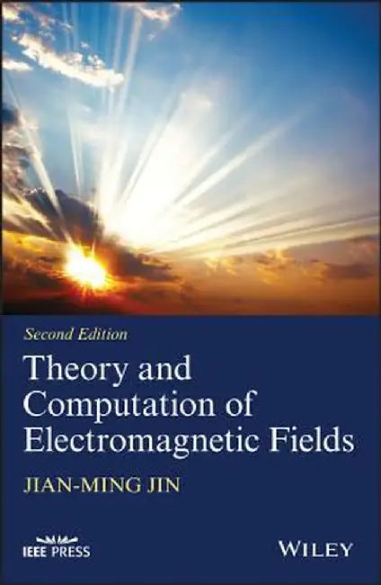 Theory and Computation of Electromagnetic Fields by Jian-Ming Jin