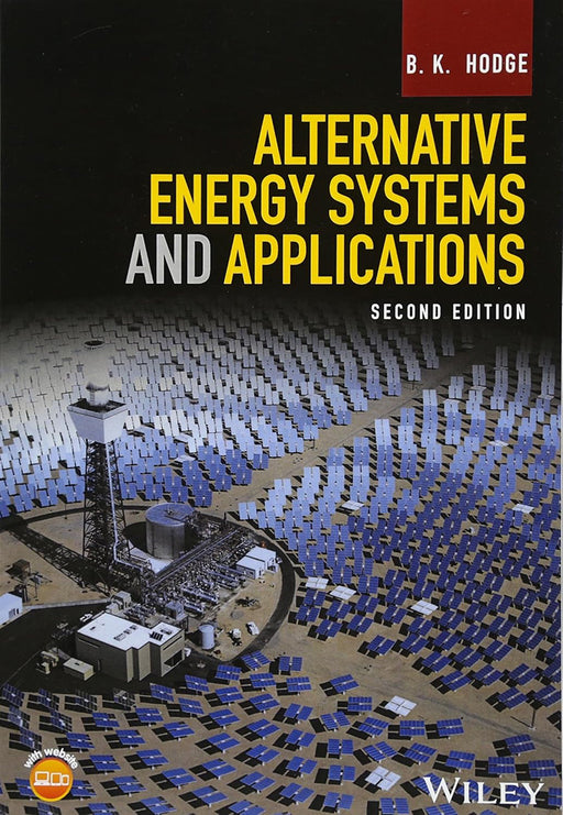 Alternative Energy Systems and Applications by B. K. Hodge