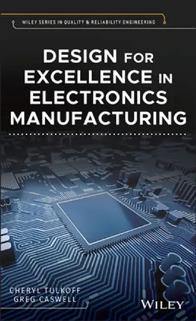 Design for Excellence in Electronics Manufacturing by Cheryl Tulkoff
