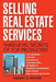 Selling Real Estate Services: Third-Level Secrets of Top Producers by Robert A. Potter