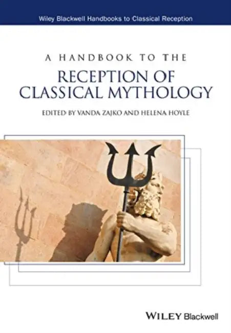 A Handbook To The Reception Of Classical Mythology by Vanda Zajko