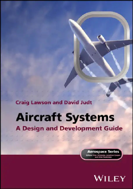 Aircraft Systems - A Design And Development Guide by Craig Lawson