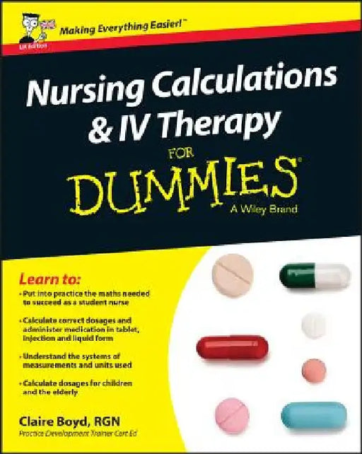 Nursing Calculations and IV Therapy for Dummies by Claire Boyd