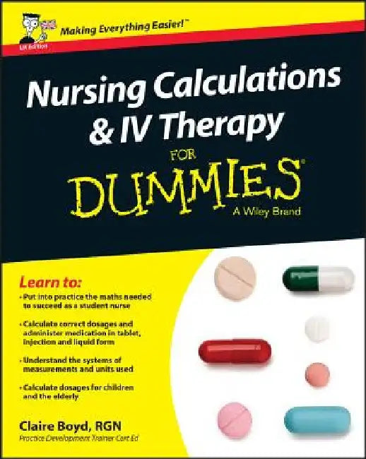 Nursing Calculations and IV Therapy for Dummies by Claire Boyd